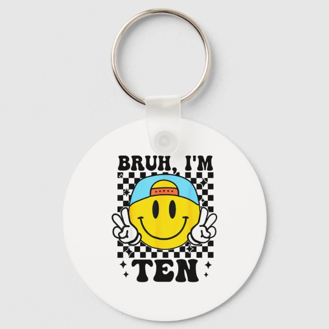 Bruh I'm Ten 10 10th Birthday Groovy Boys Girls 10 Key Ring (Front)