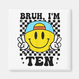 Bruh I'm Ten 10 10th Birthday Groovy Boys Girls 10 Magnet
