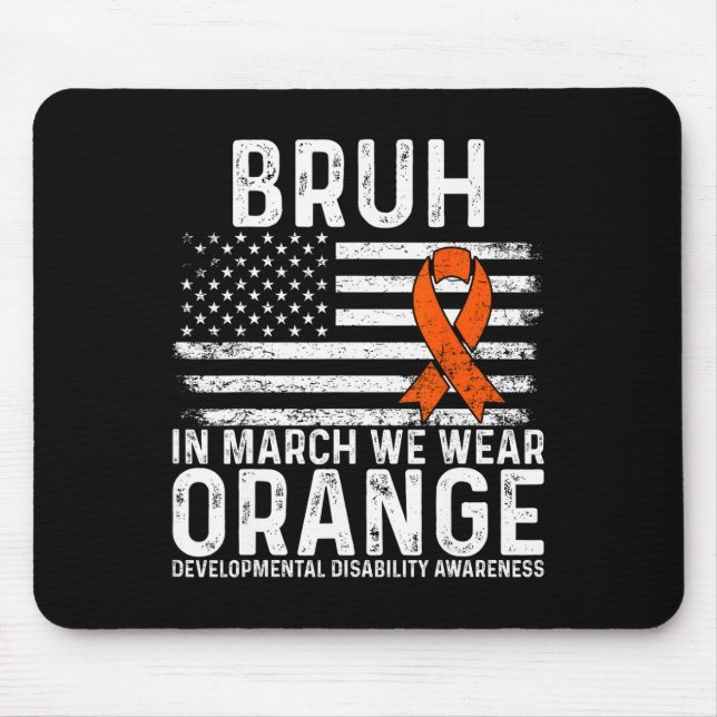 Bruh In March We Wear Orange Autism Awareness Tee  Mouse Pad (Front)