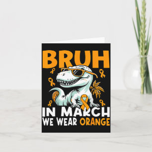 Bruh In March We Wear Orange Ms Multiple Sclerosis Card
