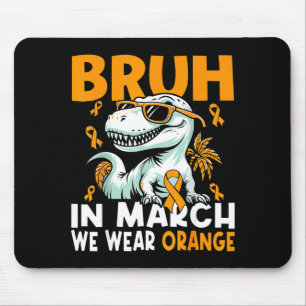 Bruh In March We Wear Orange Ms Multiple Sclerosis Mouse Pad