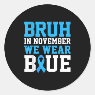 Bruh In November We Wear Blue Diabetes Awareness B Classic Round Sticker