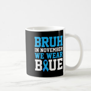 Bruh In November We Wear Blue Diabetes Awareness B Coffee Mug
