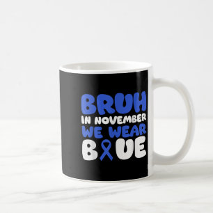 Bruh In November We Wear Blue Diabetes Awareness B Coffee Mug