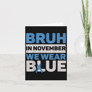 Bruh In November We Wear Blue Diabetes Awareness D Card
