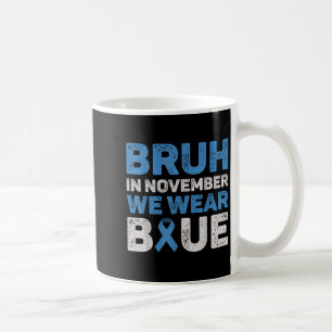 Bruh In November We Wear Blue Diabetes Awareness D Coffee Mug