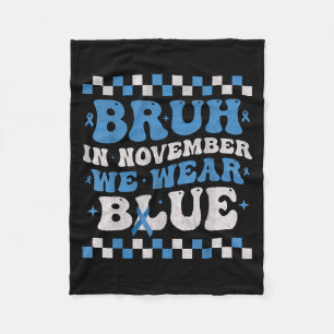 Bruh In November We Wear Blue Diabetes Awareness D Fleece Blanket