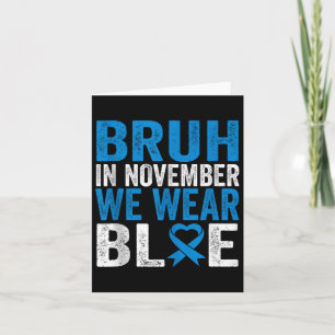 Bruh In November We Wear Blue Diabetes Awareness T Card