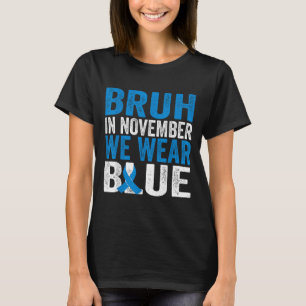 Bruh In November We Wear Blue Diabetes Awareness T T-Shirt