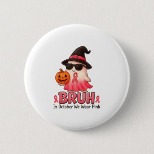 Bruh In October We Wear Nk Boo Breast Cancer Aware 6 Cm Round Badge