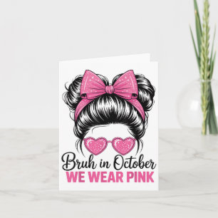 Bruh In October We Wear Nk Breast Cancer Awareness Card