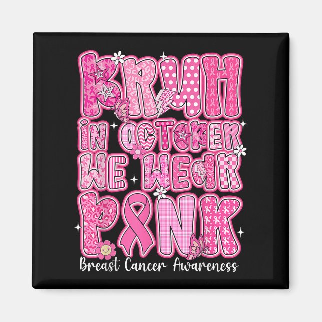 Bruh In October Wear Pink Breast Cancer Awareness  Magnet (Front)
