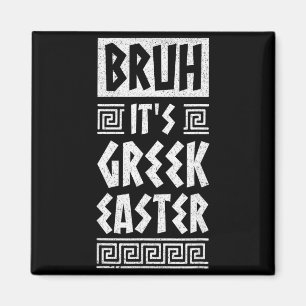 Bruh It is Greek Easter Orthodox Easter Greece Magnet