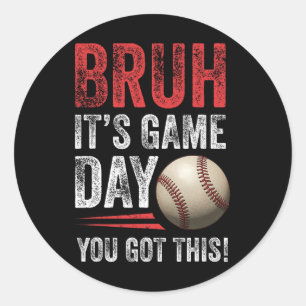 Bruh It’s Game Day You Got This - Sell Fans And Fa Classic Round Sticker