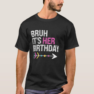 Bruh It s Her Birthday Queen Crown OMG Happy Sarca T-Shirt
