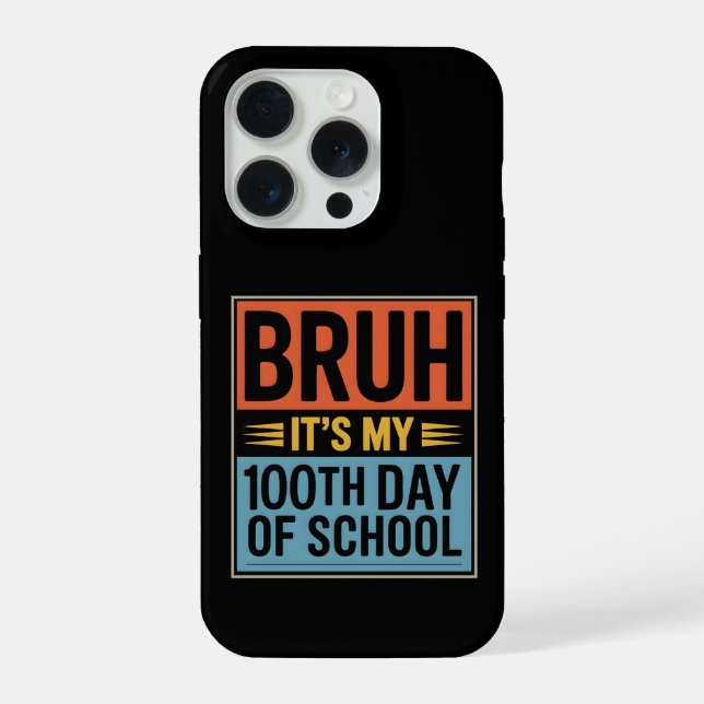 Bruh It’s My 100th Day of School Funny iPhone Case (Back)