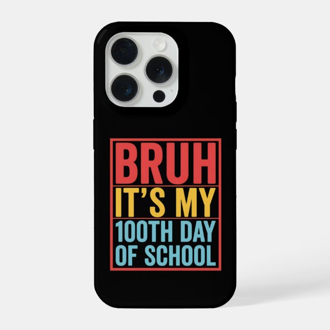 Bruh It’s My 100th Day of School Funny iPhone Case (Back)
