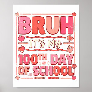 Bruh It’s My 100th Day Of School Funny Valentine T Poster