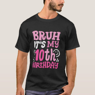 Bruh It s My 10th Birthday Groovy Pink 10 Years Ol T-Shirt