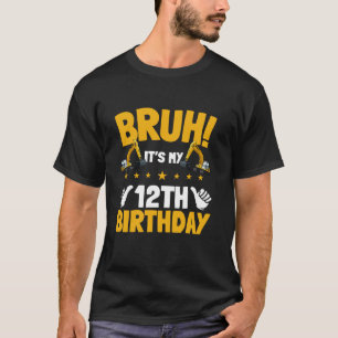 Bruh It s My 12th Birthday Kid Excavator Construct T-Shirt