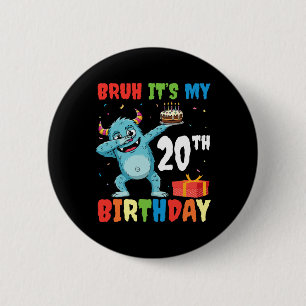 Bruh It’s My 20th Birthday Halloween Monster Dab P 6 Cm Round Badge