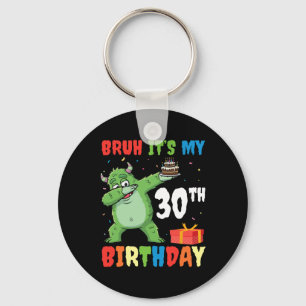Bruh It’s My 30th Birthday Halloween Monster Dab P Key Ring