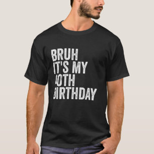 Bruh It s My 40th Birthday Funny Retro 40th Birthd T-Shirt