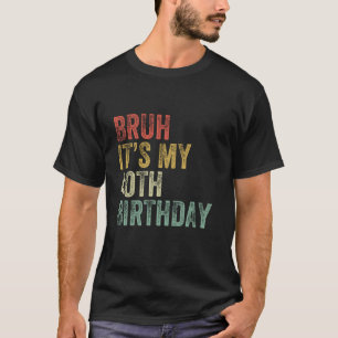 Bruh It s My 40th Birthday Retro Vintage 40 Year O T-Shirt
