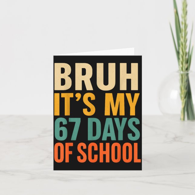 Bruh It’s My 67 Days Of School Bold Funny Student  Card (Front)