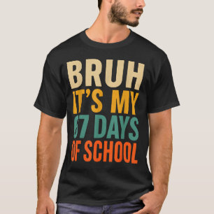 Bruh It’s My 67 Days Of School Bold Funny Student T-Shirt