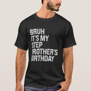 Bruh It s My Best Stepbrother s Birthday OMG Crown T-Shirt
