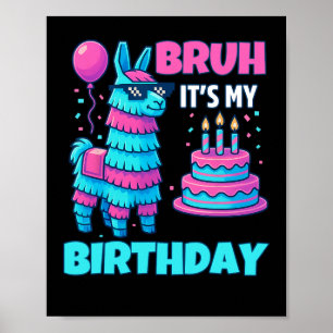 Bruh It’s My Birthday Funny Llama Pinata Bday Boy Poster