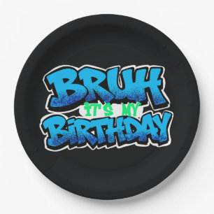 Bruh It’s My Birthday Plates Personalised Birthd
