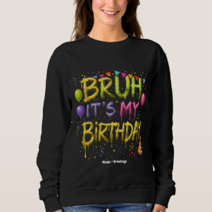 Bruh It’s My Birthday Shirt Funny Vintage Birthday