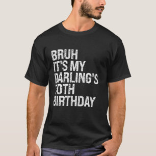 Bruh It s My Darling s 70th Birthday Happy Couple T-Shirt