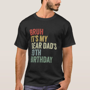 Bruh It s My Dear Dad s 90th Birthday OMG Crown Lo T-Shirt