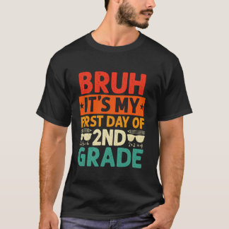 Bruh It s My First Day Of 2nd Grade Teacher Back T T-Shirt