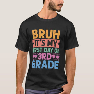 Bruh It s My First Day Of 3rd Grade Teacher Back T T-Shirt