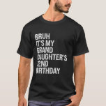 Bruh It s My Granddaughter s 22nd Birthday Crown H T-Shirt<br><div class="desc">Bruh It s My Granddaughter s 22nd Birthday Crown Happy Funny</div>