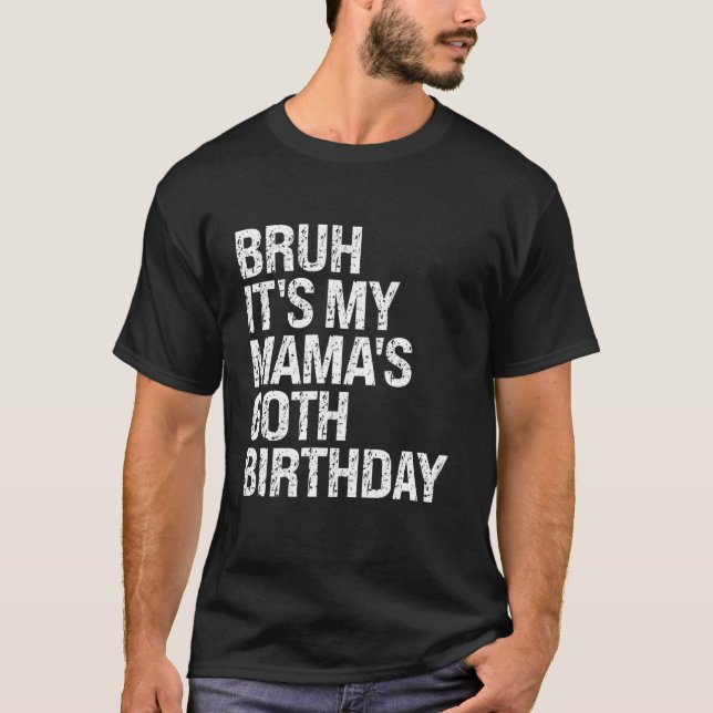 Bruh It s My Mama s 60th Birthday Queen Mum Crown  T-Shirt (Front)