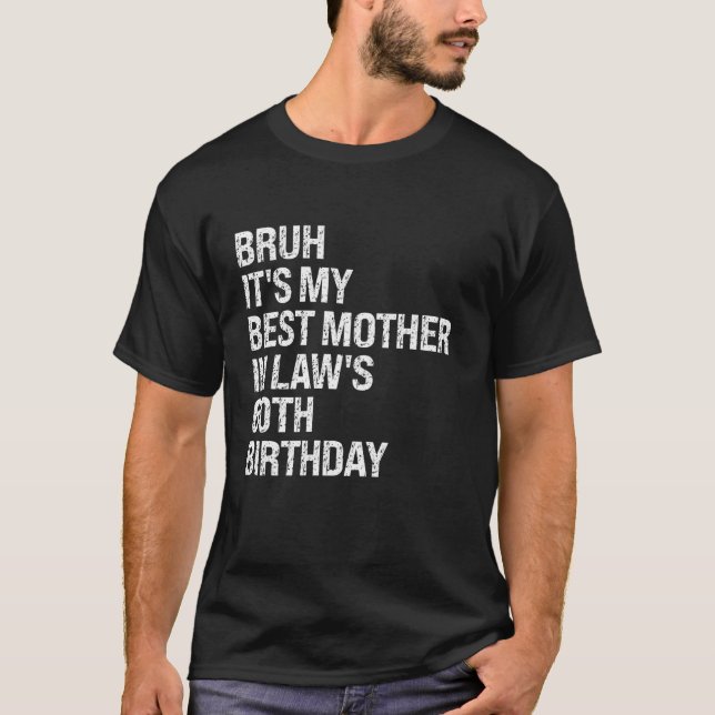 Bruh It s My Mother In Law s 60th Birthday Queen C T-Shirt (Front)