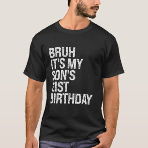 Bruh It s My Son s 21st Birthday King Happy Crown  T-Shirt