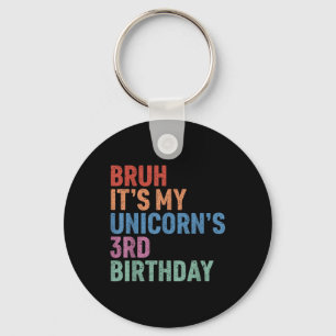 Bruh It’s My Unicorn’s 3rd Birthday Girl Rainbow C Key Ring