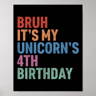 Bruh It’s My Unicorn’s 4th Birthday Girl Rainbow C Poster