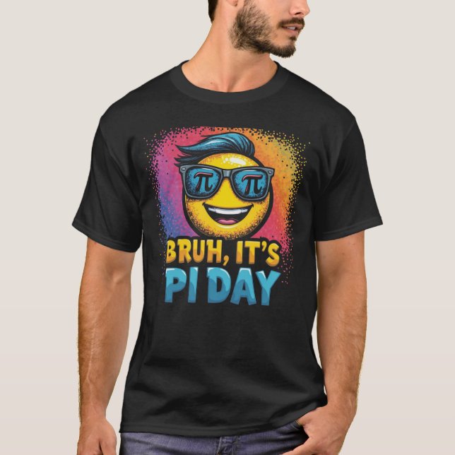 Bruh It’s Pi Day Funny Math T-Shirt (Front)