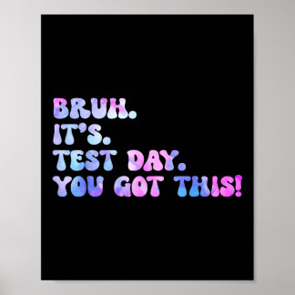 Bruh It’s Test Day Design Funny Tie Dye Testing Da Poster