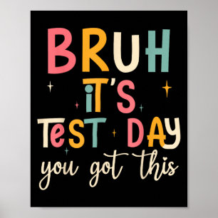 Bruh, It’s Test Day Funny Motivational Test Day Poster