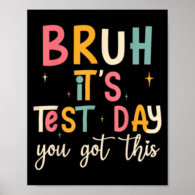 Bruh, It’s Test Day Funny Motivational Test Day  Poster (Front)