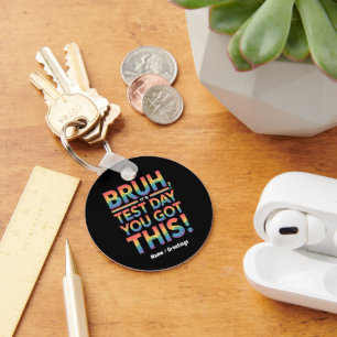 Bruh It’s Test Day You Got This Teacher Student Key Ring