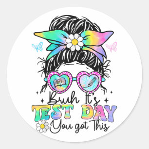 Bruh It’s Test Day You Got This Testing Day Teache Classic Round Sticker